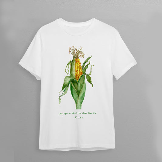 T-Shirt "Pop-up and steal the show like the corn"