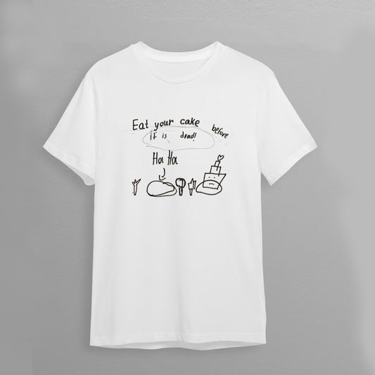 T-Shirt "Eat yourcake before it's dead"