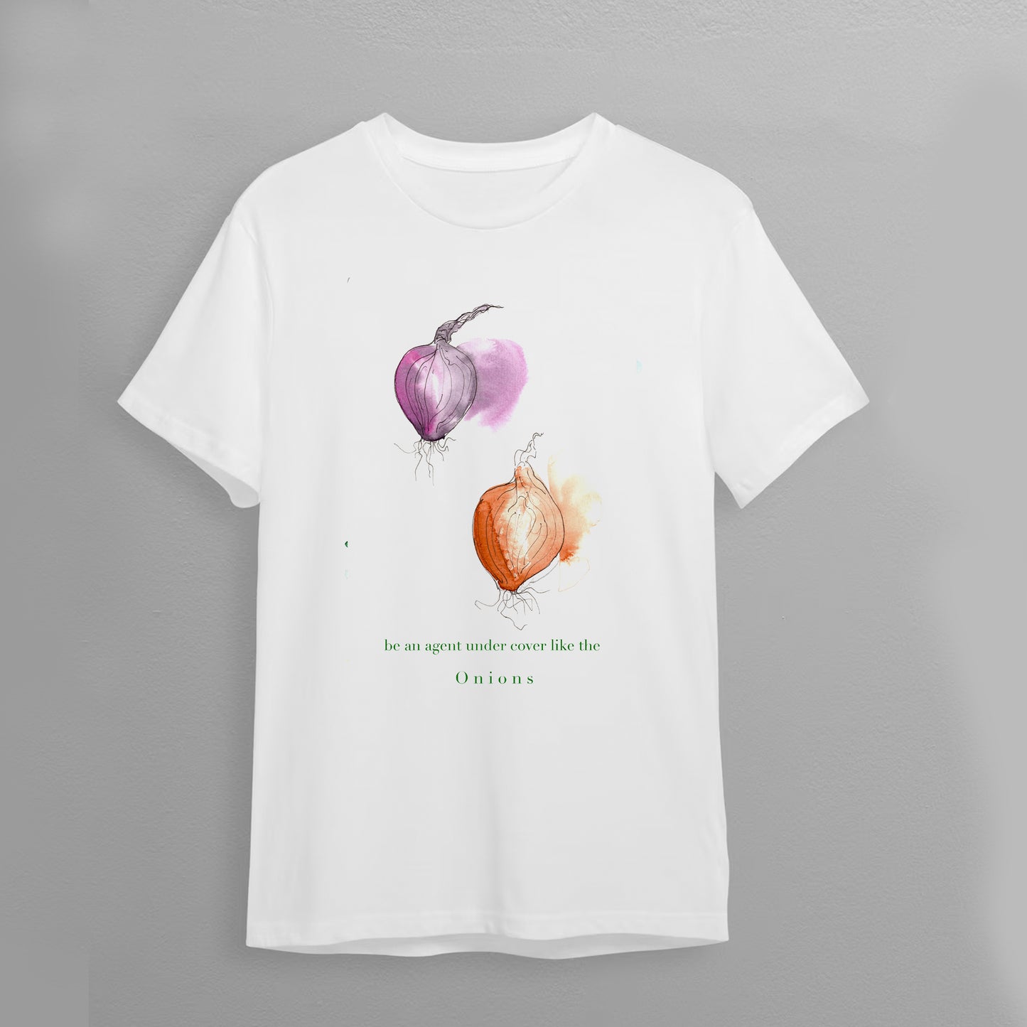 T-Shirt "Be an agent under cover like the onions"