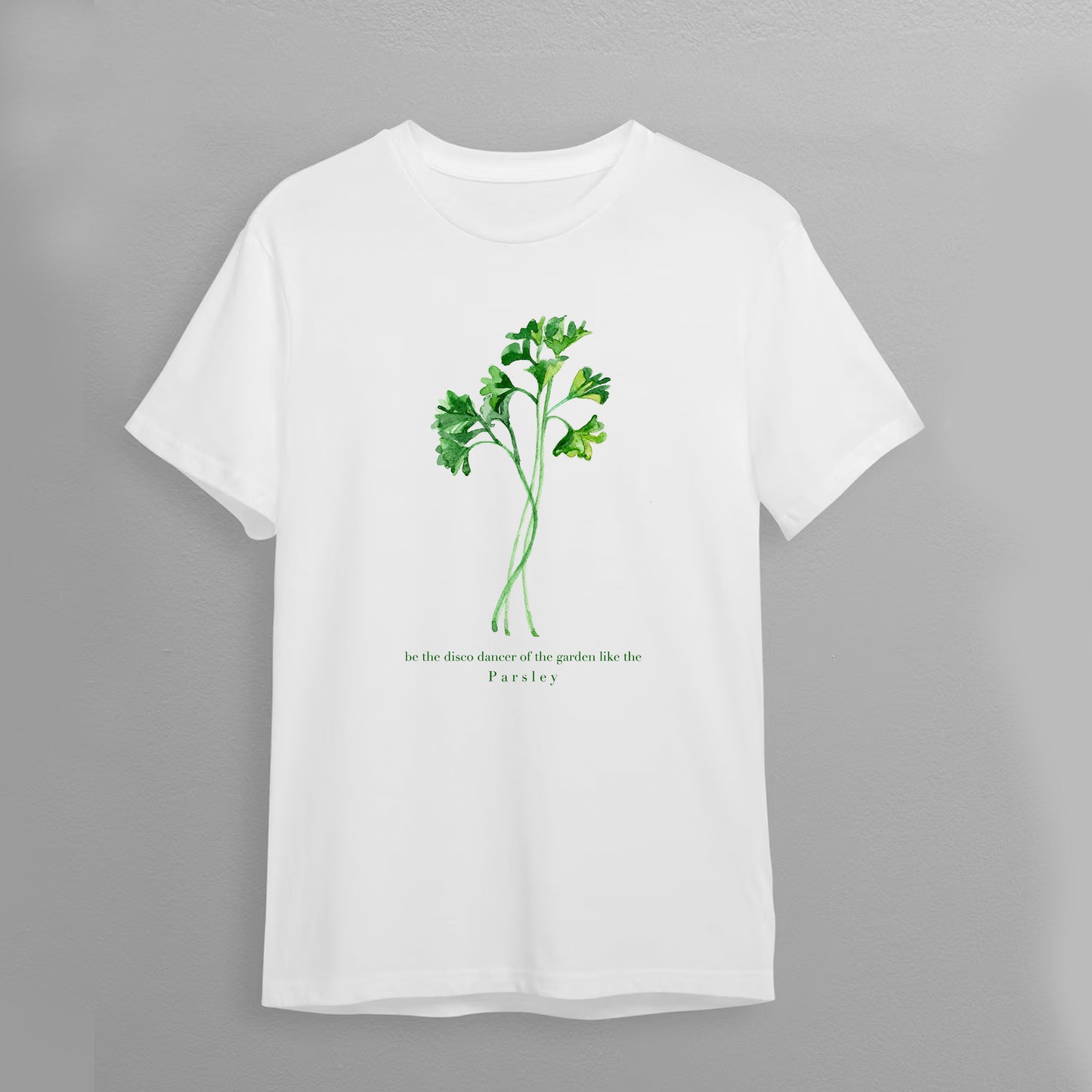 T-Shirt "Be the disco dancer of the garden like the parsley"