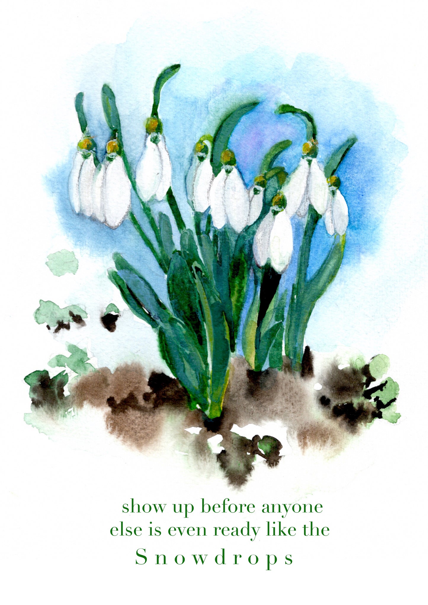 T-Shirt "Show up before anyone else is ready like the snowdrops"